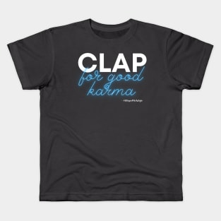 Clap for Good Karma Kids T-Shirt